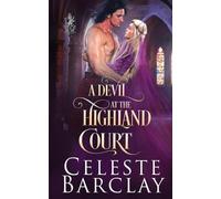 Celeste Barclay A Devil at the Highland Court (Tascabile)