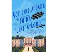 Celeste Connally Act Like a Lady, Think Like a Lord (Copertina rigida)
