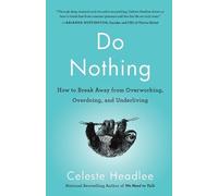 Do Nothing: How to Break Away from Overworking, Overdoing, and Underliving