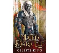 Celeste King Mated To The Dark Elf (Tascabile) Dark Elves of Protheka