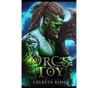Celeste King Orc's Toy: A Monster Romance: 1 (Orc Warriors of Prothe (Tascabile)