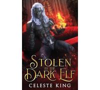 Celeste King Stolen By The Dark Elf (Tascabile) Dark Elves of Protheka