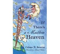 Celeste N Bowers If There's a Mailbox in Heaven (Copertina rigida)