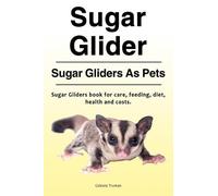 Celeste Truman Sugar Glider. Sugar Gliders As Pets. Sugar Gliders bo (Tascabile)