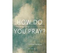 Celeste Yacoboni How Do You Pray? (Tascabile)
