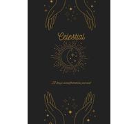 Celestial 21 days manifestation journal: Align with the Universe. Manifest with Intention