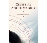 Celestial Angel Magick: Pathworking and Sigils for The Mansions of The Moon