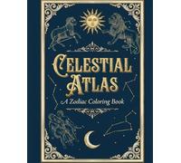 Celestial Atlas: A Zodiac Coloring Book for Astrology Lovers