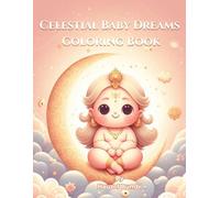 Celestial Baby Dreams Coloring Book: Cute Divine Baby Characters for Relaxation, Mindfulness and Creative Joy