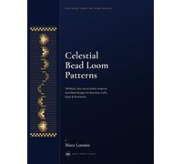 Celestial Bead Loom Patterns: 100 Moon, Star, Sun & Zodiac-Inspired Seed Bead Designs for Bracelets, Cuffs, Rings & Bookmarks