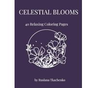 Celestial Blooms: An Intricate Graphic Coloring Book of Moon Phases & Magical Flowers