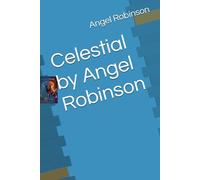 Celestial by Angel Robinson