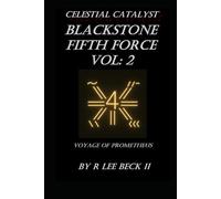Celestial Catalyst: Blackstone: Fifth Force Vol: 2 Voyage of Prometheus