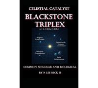 Celestial Catalyst: Blackstone Triplex - Common, Singular, and Biological