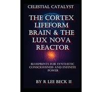 Celestial Catalyst: The Cortex Lifeform Brain & The Nova Flux Reactor