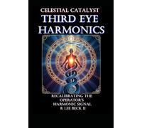 Celestial Catalyst: Third Eye Harmonics Recalibrating the Operator’s Harmonic Signal