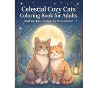 Celestial Cozy Cats Coloring Book for Adults: Bold and Easy Designs for Stress Relief