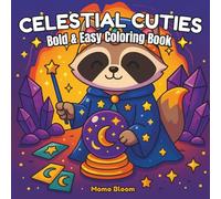 Celestial Cuties: Bold & Easy Coloring Book Adorable Zodiac Animals, Magical Creatures, and Starry Scenes for Kids, Teens & Adults