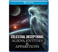 Celestial Deceptions: Aliens, Entities And Apparition (Blu-ray)