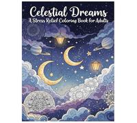 Celestial Dreams: A Stress Relief Coloring Book for Adults: Subtitle: A Stress Relief Coloring Book for Adults with Cosmic Skies, Stars, and Mandalas
