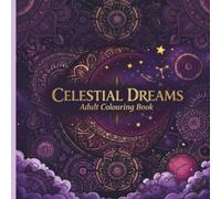 Celestial Dreams: An Adult Colouring Book