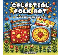 Celestial Folk Art Coloring Book: 40 Decorative Pages Featuring Moon, Sun, Stars, Zodiac Inspired Motifs, Floral Patterns, and Symmetrical Folk Art Designs for Adults