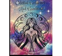 Celestial Goddesses and Guardians: A Cosmic Journey