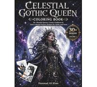 Celestial Gothic Queen Coloring Book - Volume 7: 30+ Moonlit Queens, Cosmic Goddesses & Dark Celestial Fantasy Designs for Adults and Teens