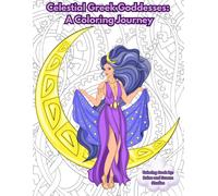 Celestial Gr oddesses: A Coloring Journey
