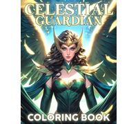 Celestial Guardian Coloring Book: Ethereal Guardians Coloring Pages With Celestial Artwork For All Ages Stress Relieving And Relaxation