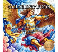 Celestial Guardians: Archangel Coloring Book.: A Spiritual Journey Through Divine Beings of Light and Protection.