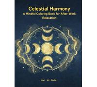 Celestial Harmony: A Mindful Coloring Book for After-Work Relaxation