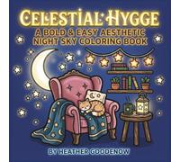 Celestial Hygge Bold & Easy Aesthetic Night Sky Coloring Book: Cosmic Comfort: A Bold and Easy Coloring Book for Adults and Teens Cozy Galaxies: Minimalist Aesthetic Designs for Stress-Free Coloring