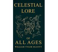 Celestial Lore of All Ages: A Collection of Myths and Legends Concerning the Sun and Stars