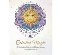 Celestial Magic: A Tarot & Astrology Adult Coloring Book for Mindfulness and Creativity