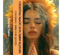 Celestial Magic Coloring : Sun, Moon & Stars: Above us, the Heavens Dance in Silent Beauty