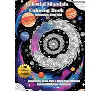Celestial Mandala Coloring Book: For Relaxation & Stress Relief | Includes 100 Cosmic Designs of Suns, Moons, Stars, & Galaxy-Themed Mandalas Promotes ... A Mindful Coloring Journey Through the Cosmos