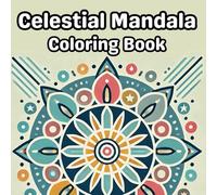 Celestial Mandala Coloring: Intricate Designs for Teens and Adults to Unwind and Spark Creativity with 50 Unique Coloring Book Pages