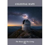 Celestial Maps: The House Of The Living Sky