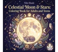 Celestial Moon & Stars: Coloring Book for Adults and Teens: 40 Bold and Easy Designs Featuring Moon Phases, Stars, Sun, Planets, and Cosmic Magic for Relaxation