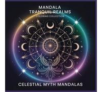 Celestial Myth Mandalas: A Mystical Mandala Coloring Book of Mythical Animals and Cosmic Patterns