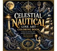 Celestial Nautical Line Art Coloring Book: Stars, Sea Myths, and Ancient Ocean Symbols for Relaxation and Creativity