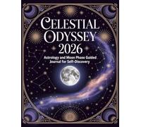 Celestial Odyssey 2026: Astrology and Moon Phase Guided Journal for Self-Discovery