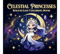 Celestial Princesses: Bold & Easy Coloring Book: 50 Mystical Illustrations of Starry Queens, Cosmic Castles, and Ethereal Magic for Adults and Teens
