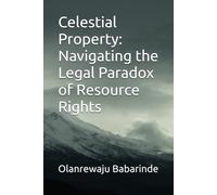 Celestial Property: Navigating the Legal Paradox of Resource Rights