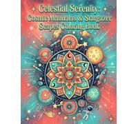 CELESTIAL SERENITY: COSMIC MANDALAS & STARGAZER SCAPES