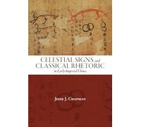 Celestial Signs and Classical Rhetoric in Early Imperial China