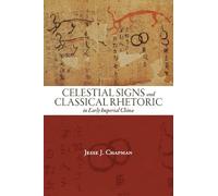 Celestial Signs and Classical Rhetoric in Early Imperial China