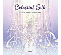 Celestial Silk: Mystical Manga Coloring Book - Featuring Ethereal Goddesses, Flowing Ribbons, and Intricate Eastern Fantasy Designs for Adults