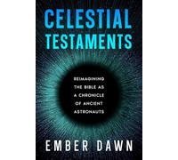 Celestial Testaments: Reimagining the Bible as a Chronicle of Ancient Astronauts